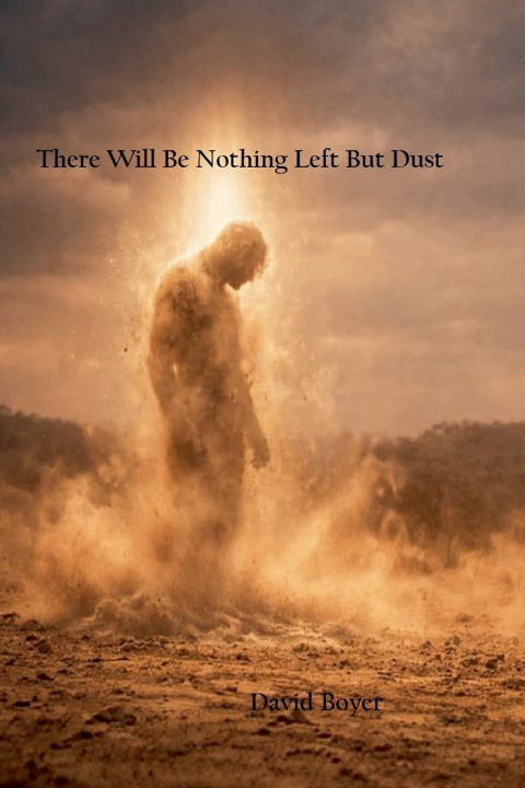 Libro There Will Be Nothing Left But Dust David Boyer