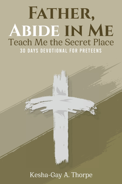 Buch Father, Abide in Me Kesha-Gay A. Thorpe
