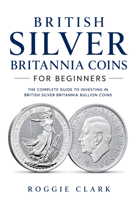 Libro British Silver Britannia Coins for Beginners Roggie Clark