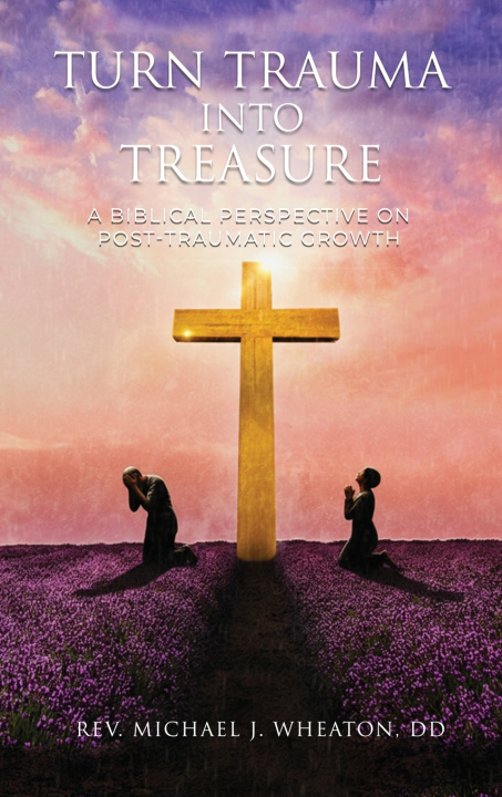 Libro Turning Trauma into Treasure D.D Rev. Michael J. Wheaton