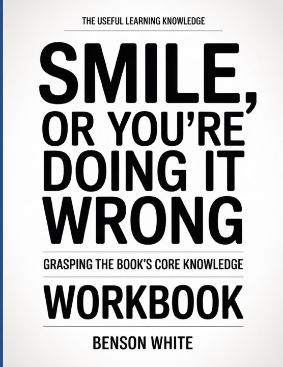 Carte The Useful Learning Knowledge Smile, or You're Doing It Wrong Benson White