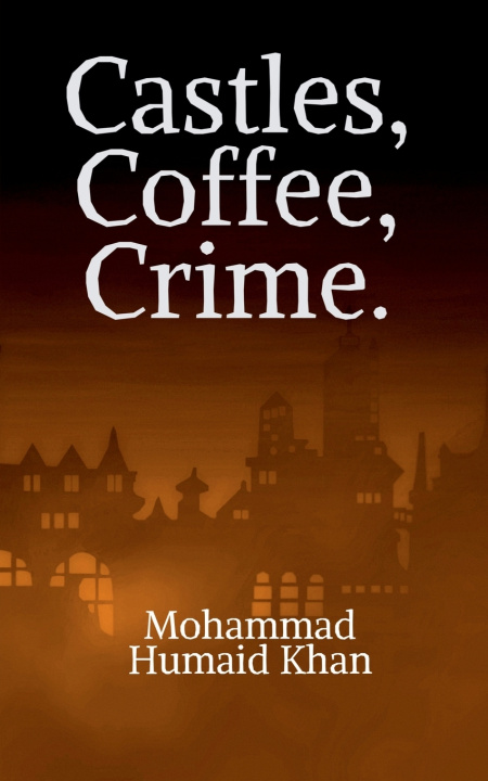 Libro Castles, Coffee, Crime. Mohammad Humaid Khan