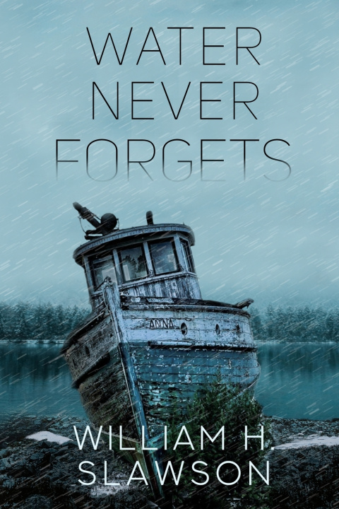 Book Water Never Forgets William H Slawson