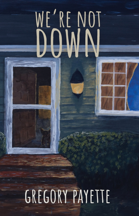 Carte We're Not Down Gregory Payette