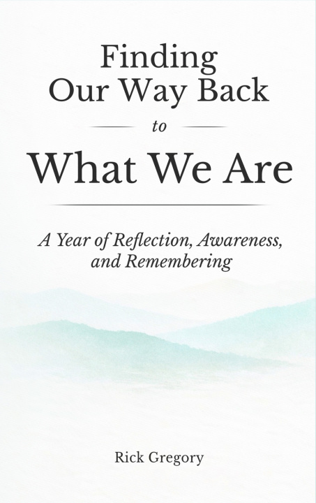 Libro Finding Our Way Back to What We Are Rick Gregory
