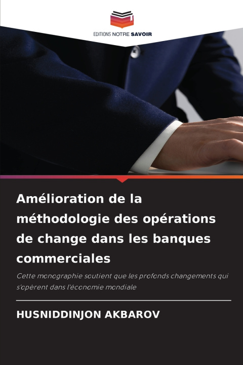 Boek Amélioration de la méthodologie des opérations de change dans les banques commerciales HUSNIDDINJON AKBAROV