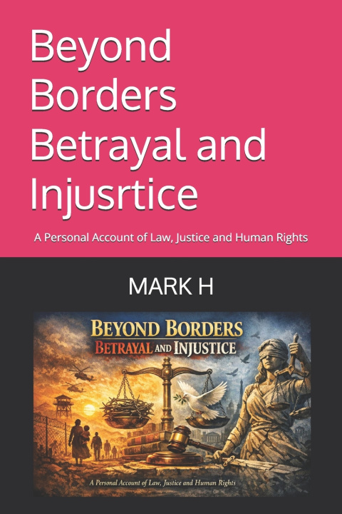 Kniha Beyond Borders Betrayal and Injustice Mark H