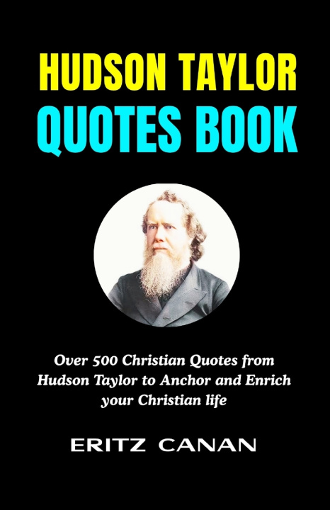 Könyv HUDSON TAYLOR QUOTES BOOK ERITZ CANAN