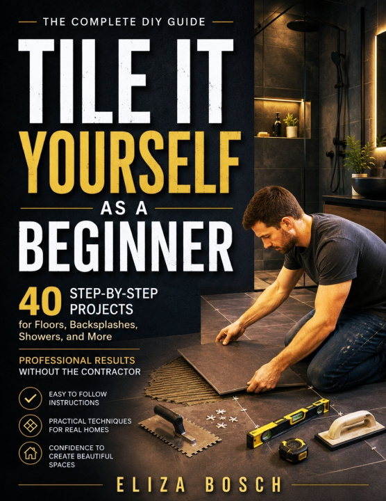 Книга TILE IT YOURSELF AS A BEGINNER Eliza Bosch