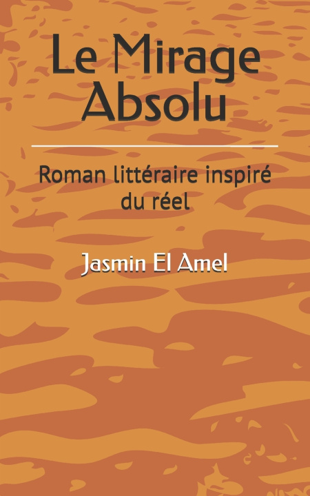Könyv Le Mirage Absolu Jasmin El Amel