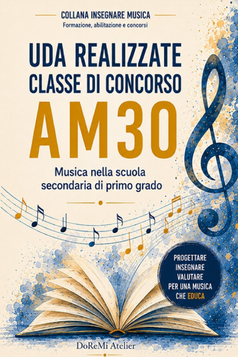 Könyv UDA REALIZZATE CLASSE DI CONCORSO AM30 (MUSICA NELLA SCUOLA SECONDARIA DI PRIMO GRADO). DoReMit Atelier
