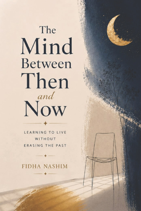 Книга THE MIND BETWEEN THEN AND NOW FIDHA NASHIM
