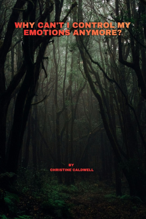 Boek WHY CAN'T I CONTROL MY EMOTIONS ANYMORE? CHRISTINE CALDWELL