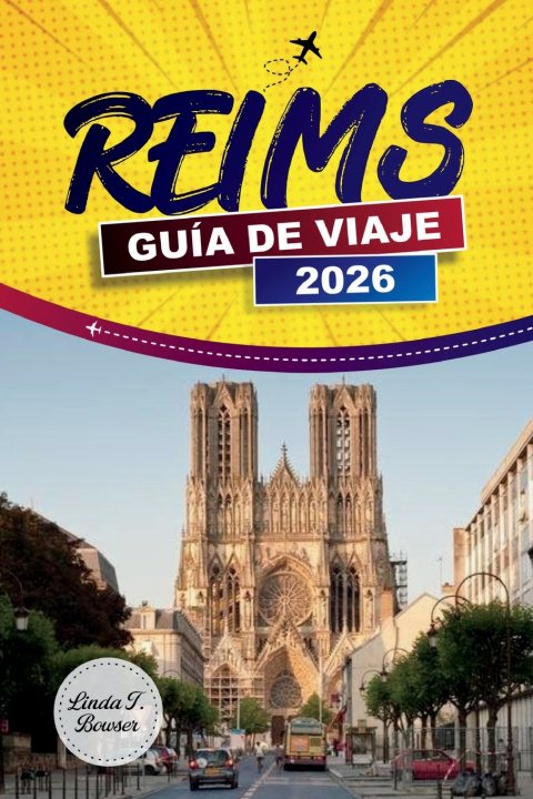 Kniha REIMS GUÍA DE VIAJE 2026 Linda T. Bowser