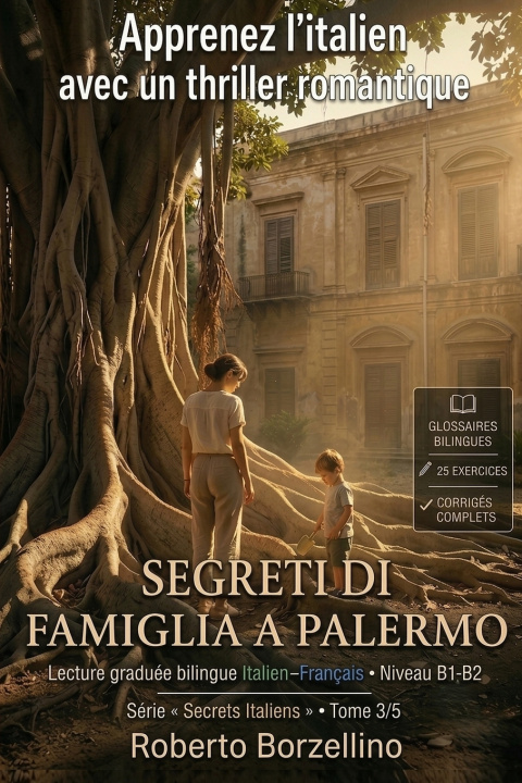 Könyv Apprenez l'italien avec un thriller romantique - B1/B2 · Segreti di famiglia a Palermo Roberto Borzellino