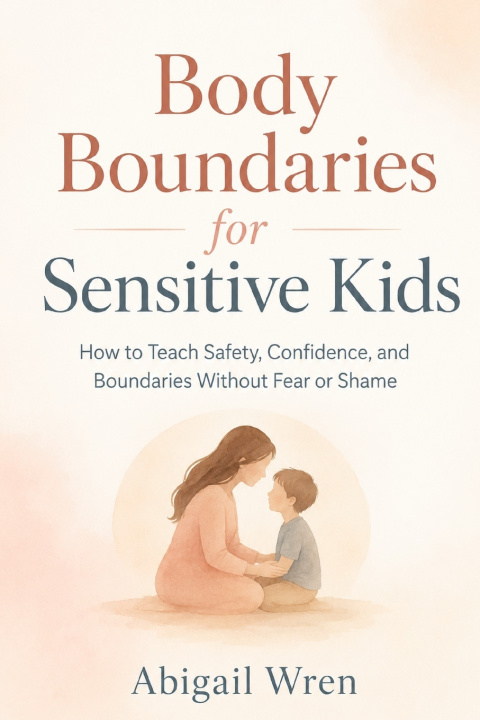 Könyv Body Boundaries for Sensitive Kids Abigail wren