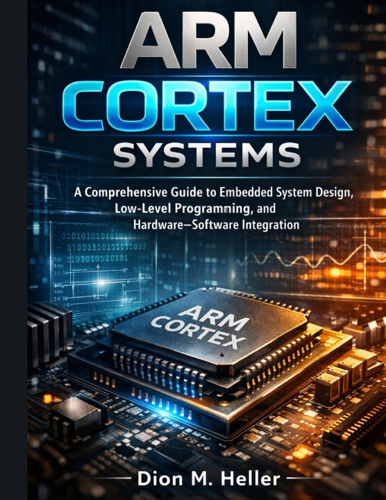 Boek ARM Cortex Systems Dion M. Heller