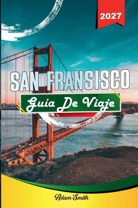 Buch GUÍA DE VIAJE SAN FRANCISCO 2027 Adam Smith