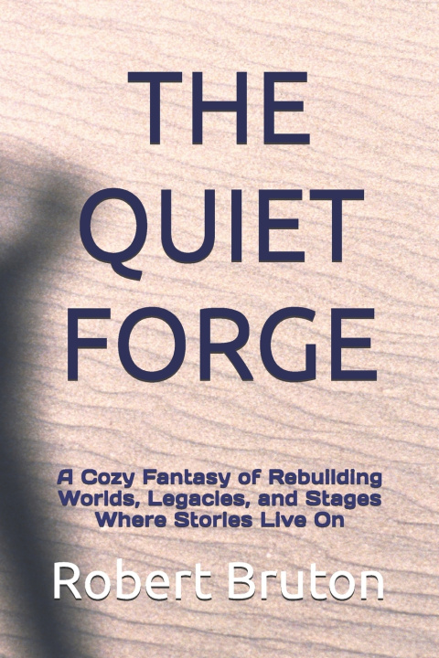 Book THE QUIET FORGE Robert Bruton