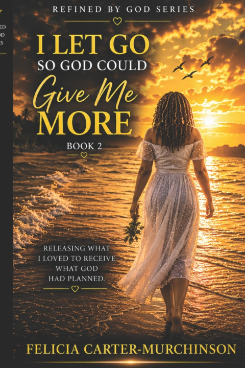 Buch I Let Go So God Could Give Me More Felicia Carter-Murchinson