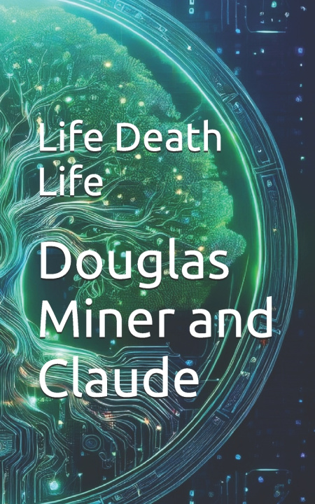 Carte Life Death Life Claude A.I.