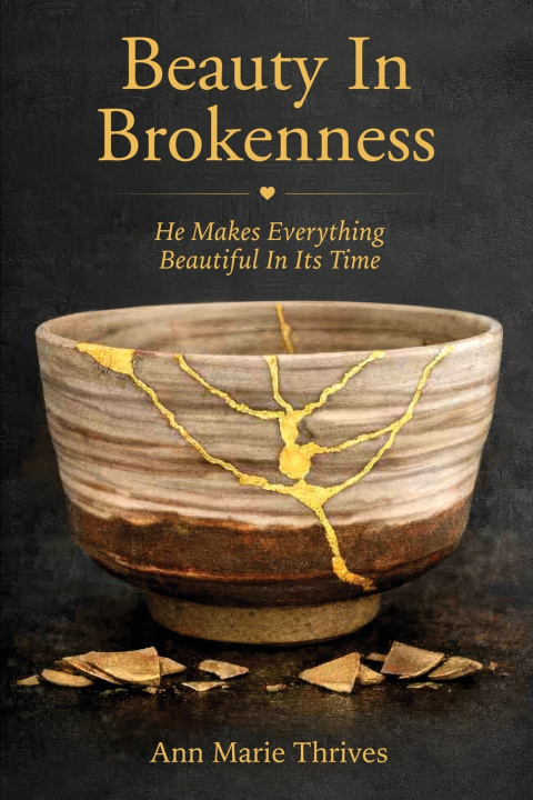 Könyv Beauty In Brokenness Ann Marie Thrives