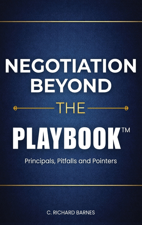 Kniha Negotiation Beyond The Playbook™ C. Richard Barnes