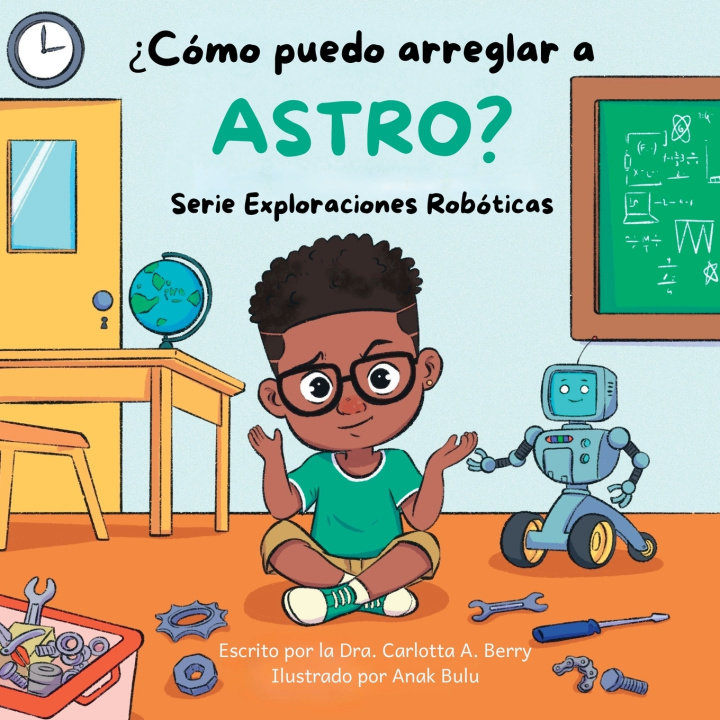 Könyv ¿Cómo puedo arreglar a Astro? Dra. Carlotta A. Berry