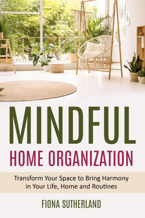 Книга Mindful Home Organization Fiona Sutherland
