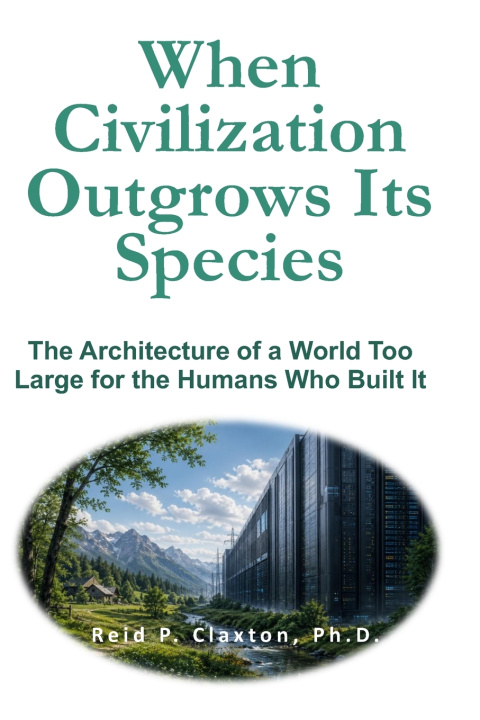 Kniha When Civilization Outgrows Its Species Ph.D. Reid P. Claxton