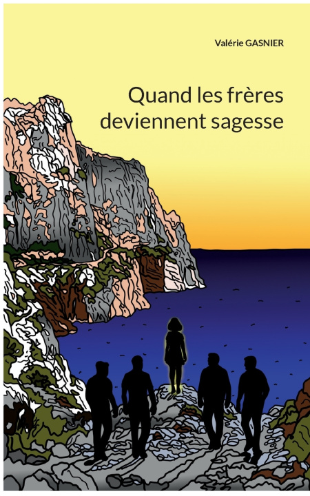 Könyv Quand les frères deviennent sagesse Valérie Gasnier