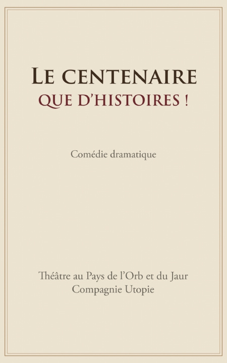 Libro Le centenaire. Que d'histoires ! Compagnie Utopie