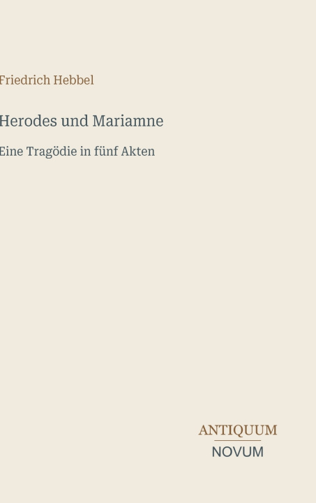 Könyv Herodes und Mariamne Friedrich Hebbel