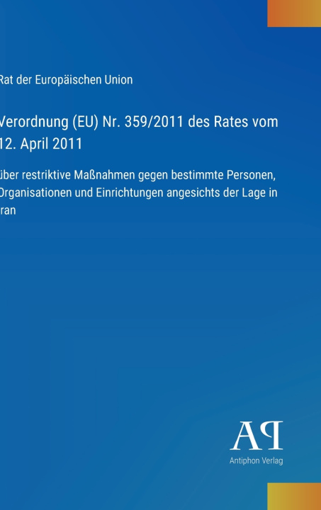 Kniha Verordnung (EU) Nr. 359/2011 des Rates vom 12. April 2011 Rat der Europäischen Union