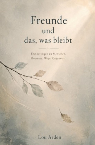Książka Freunde und das, was bleibt Lou Arden