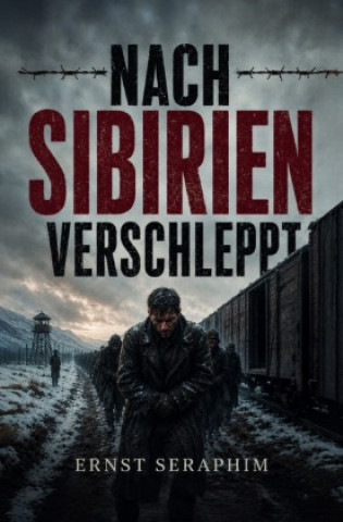 Buch Nach Sibirien verschleppt Ernst Seraphim