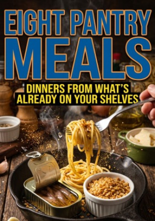 Книга Eight Pantry Meals Rebecca Hayworth