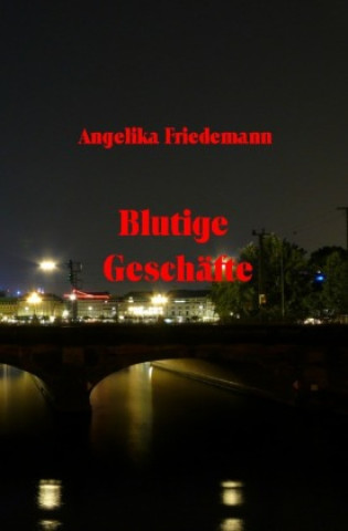 Buch Blutige Geschäfte Angelika Friedemann