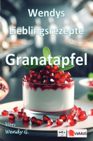Książka Wendys Lieblingsrezepte - Granatapfel Wendy G.