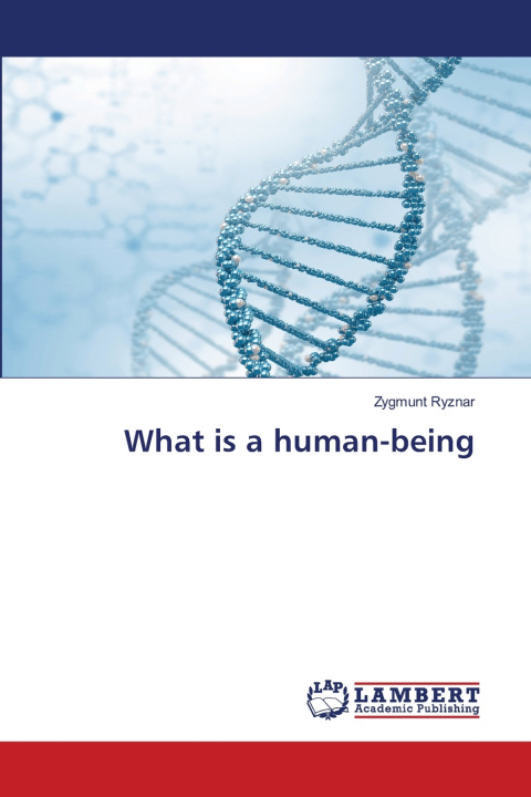 Carte What is a human-being Zygmunt Ryznar