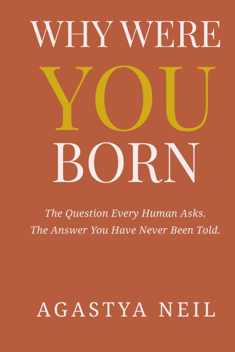 Kniha WHY WERE YOU BORN Agastya Neil