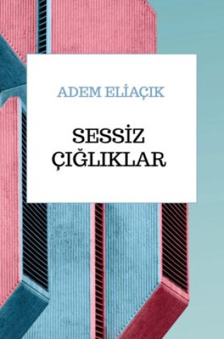 Kniha SESSIZ ÇIGLIKLAR ADEM ELIAÇIK