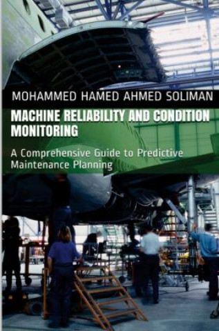 Книга Machine Reliability and Condition Monitoring Mohammed Hamed Ahmed Soliman
