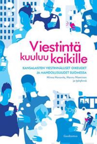 Kniha Viestintä kuuluu kaikille. Kansalaisten viestinnälliset oikeudet ja mahdollisuudet Suomessa 