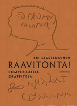 Carte Räävitöntä! Pompejilaisia graffiteja Ari Saastamoinen