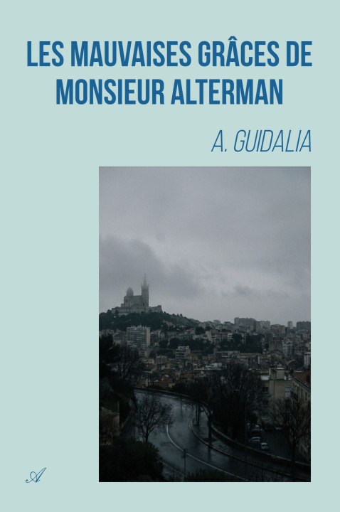 Buch Les mauvaises grâces de Monsieur Alterman A. Guidalia