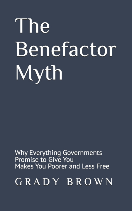 Książka THE BENEFACTOR MYTH Grady Brown