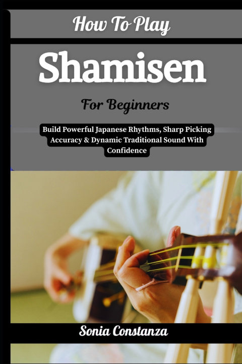 Buch How To Play Shamisen For Beginners Sonia Constanza