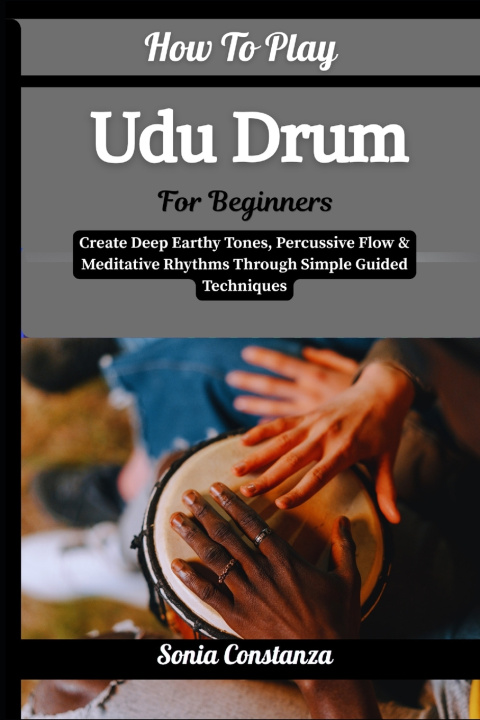 Buch How To Play Udu Drum For Beginners Sonia Constanza