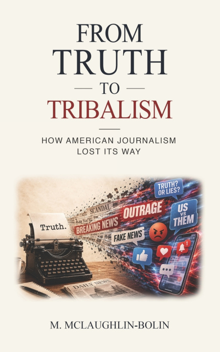 Carte From Truth To Tribalism M. McLaughlin-Bolin